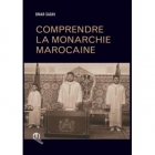 Comprendre la monarchie marocaine - Omar Saghi