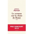 Le Sermon Sur La Chute De Rome - Jérôme Ferrari - Actes Sud Editions