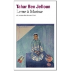 Lettre à Matisse et autres écrits sur l'art - Tahar Ben Jelloun