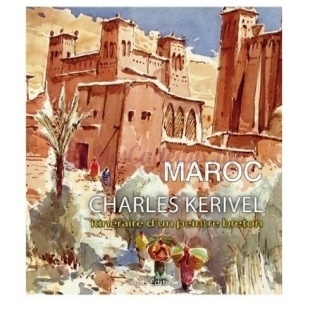 Maroc : Itineraire D'Un Peintre Breton - Charles Kerivel - ACR
